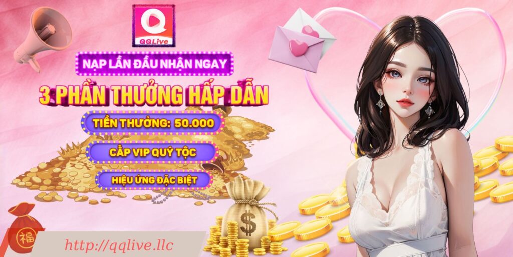 THƯỞNG HẤP DẪN TẠI QQLIVE